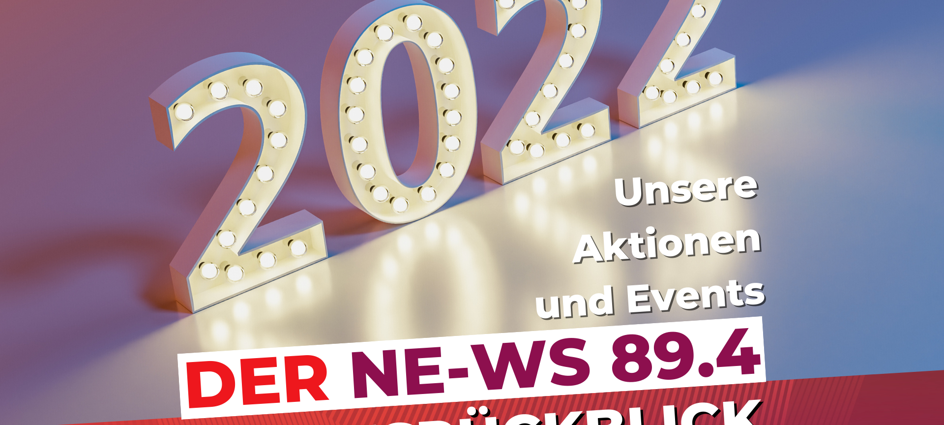 NE-WS 89.4 Jahresrückblick 2022: Unsere Aktionen und Events