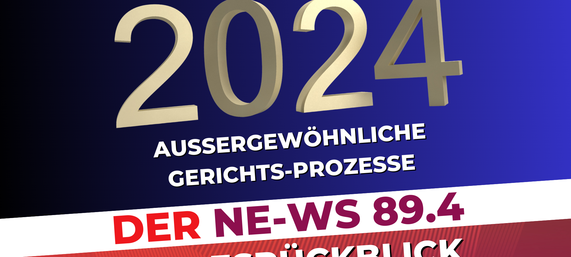 NE-WS 89.4 Jahresrückblick 2024: Gerichts-Prozesse